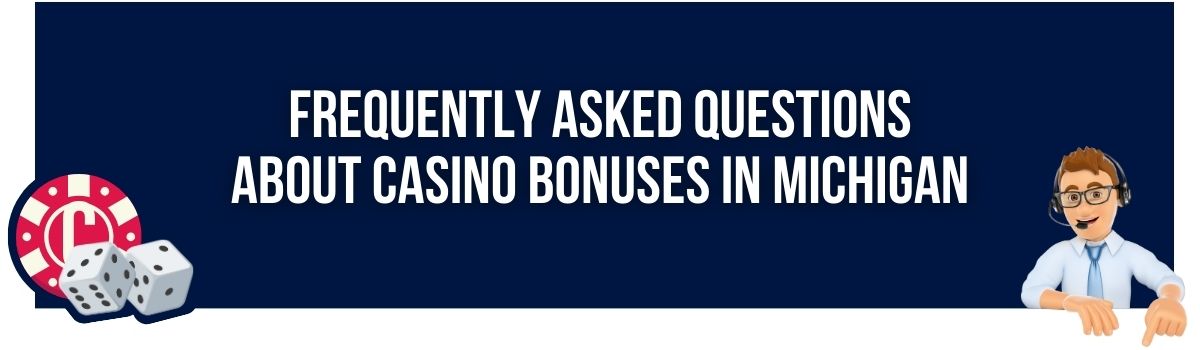 Frequently Asked Questions About Casino Bonuses in Michigan