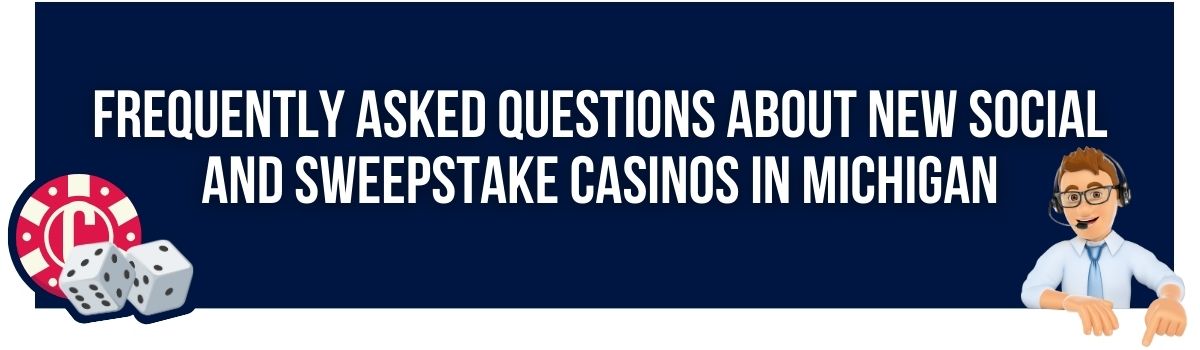 Frequently Asked Questions About New Social and Sweepstake Casinos in Michigan